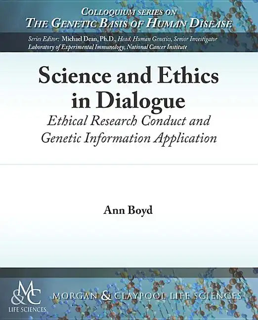 Science and Ethics in Dialogue: Ethical Research Conduct and Genetic Information Application - Paperback