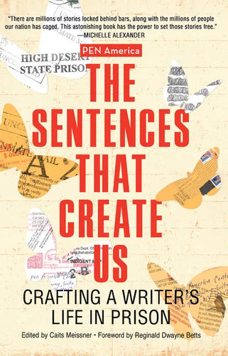 The Sentences That Create Us: Crafting a Writer's Life in Prison - Hardcover