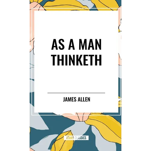 As A Man Thinketh - Hardcover