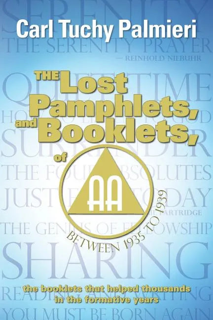The Lost Pamphlets, and booklets, of A.A. between 1935 to 1939: the booklets that helped thousands in the formative years - Paperback