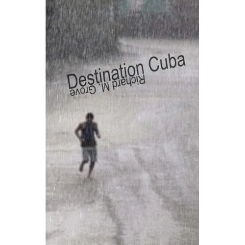 Destination Cuba: A Cuba Memoir - Paperback
