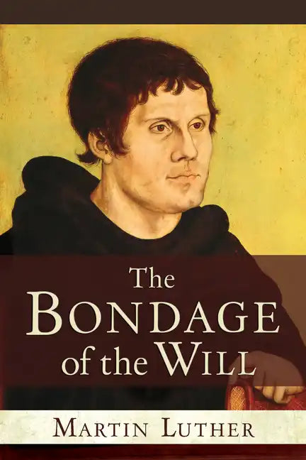 The Bondage of the Will - Paperback