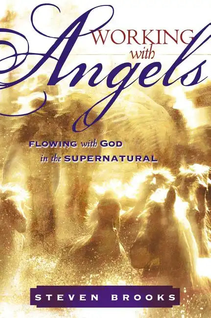 Working with Angels: Flowing with God in the Supernatural - Paperback