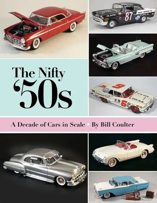 The Nifty '50s: A Decade of Cars in Scale - Paperback