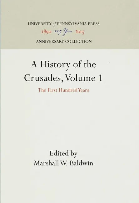 A History of the Crusades, Volume 1: The First Hundred Years - Hardcover