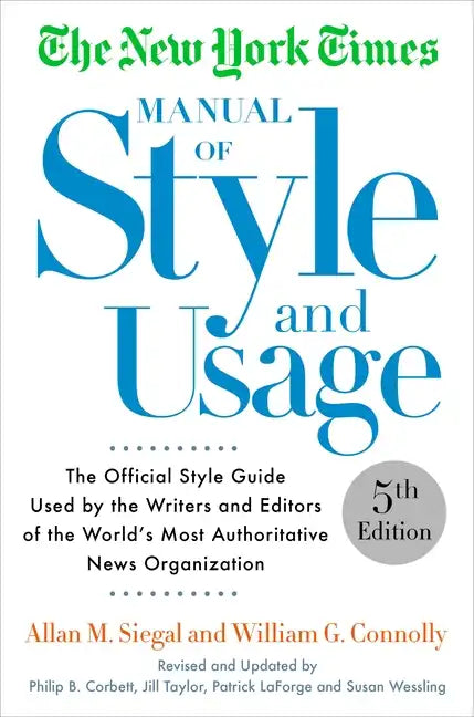 The New York Times Manual of Style and Usage: The Official Style Guide Used by the Writers and Editors of the World's Most Authoritative News Organiza - Paperback