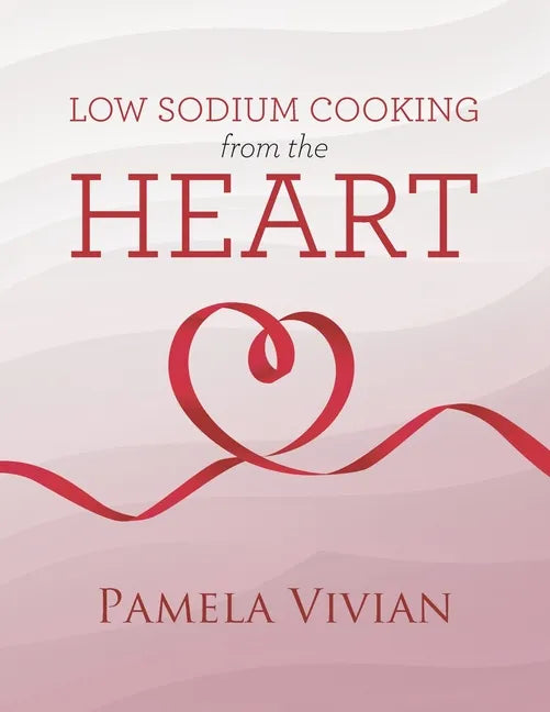 Low Sodium Cooking from the Heart - Paperback