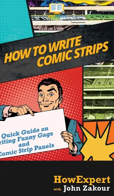 How to Write Comic Strips: A Quick Guide on Writing Funny Gags and Comic Strip Panels - Hardcover