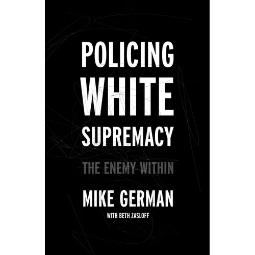 Policing White Supremacy: The Enemy Within - Hardcover