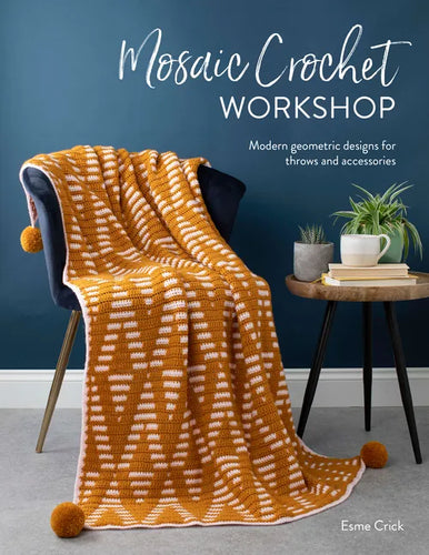 Mosaic Crochet Workshop: Modern Geometric Designs for Throws and Accessories - Paperback