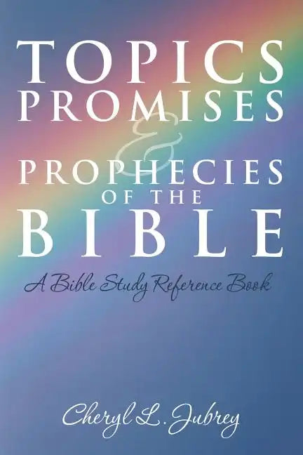 Topics, Promises, and Prophecies of the Bible: A Bible Study Reference Book - Paperback