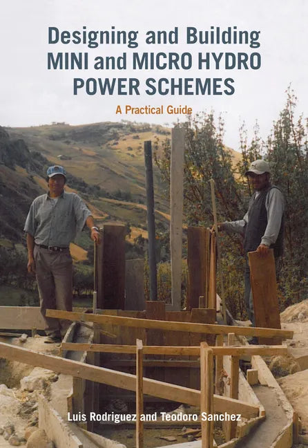 Designing and Building Mini and Micro Hydro Power Schemes - Paperback