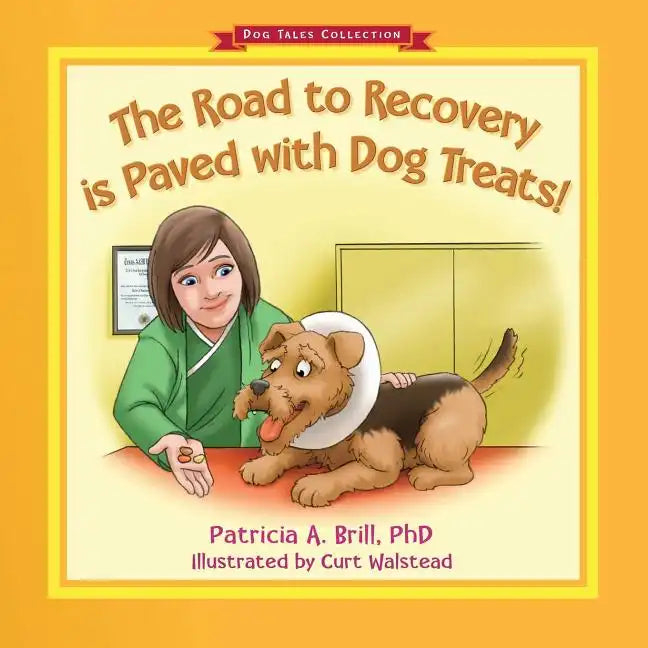 The Road to Recovery is Paved with Dog Treats! - Paperback