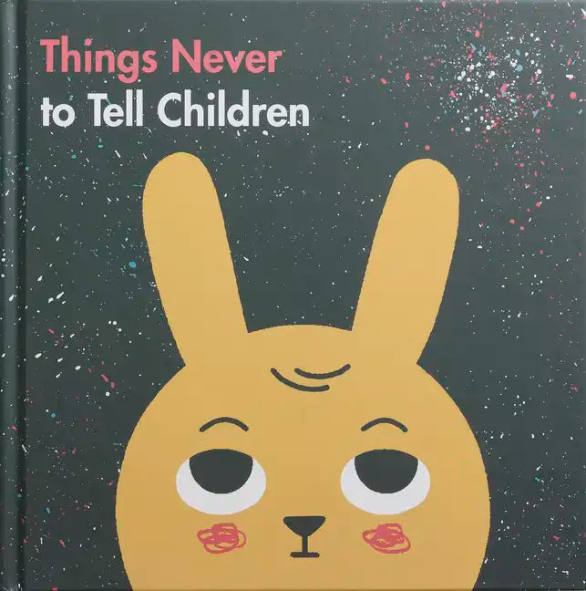 Things Never to Tell Children - Hardcover