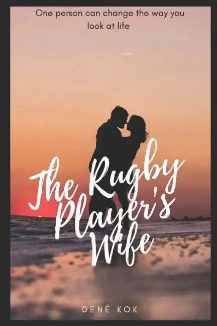 The Rugby Player's Wife: One Person Can Change the Way You Look at Life. - Paperback