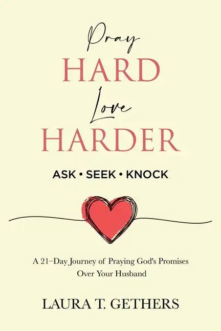 Pray Hard. Love Harder.: 21-Day Journey of Praying God's Promises Over Your Husband - Paperback