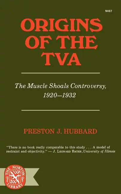 Origins of the TVA: The Muscle Shoals Controversy, 1920-1932 - Paperback