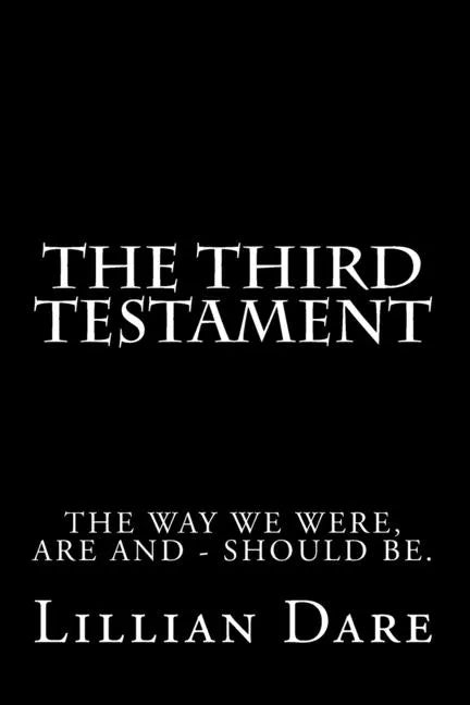 The Third Testament: The way we were, are and - should be. - Paperback
