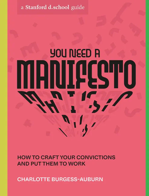 You Need a Manifesto: How to Craft Your Convictions and Put Them to Work - Paperback