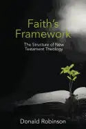 Faith's Framework: The Structure of New Testament Theology - Paperback