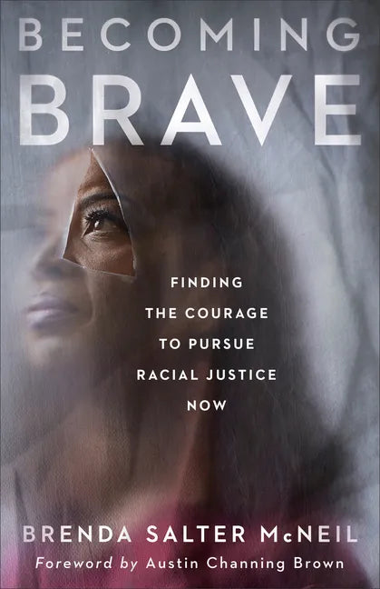 Becoming Brave: Finding the Courage to Pursue Racial Justice Now - Paperback