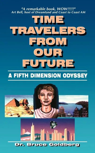 Time Travelers from Our Future: A Fifth Dimension Odyssey - Paperback