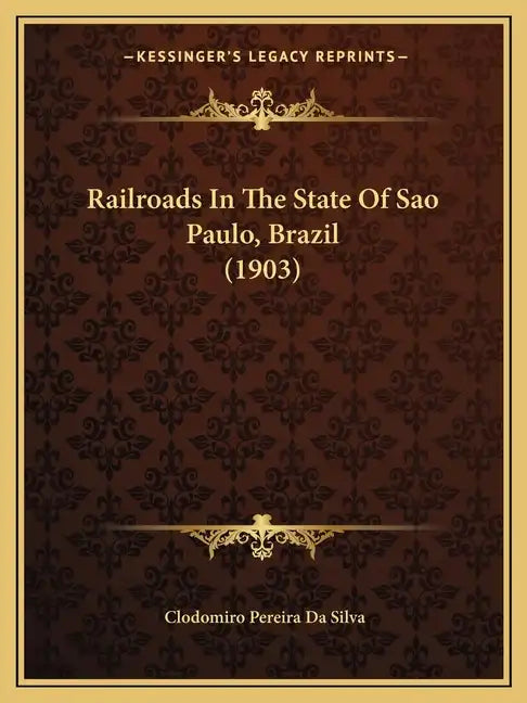 Railroads In The State Of Sao Paulo, Brazil (1903) - Paperback