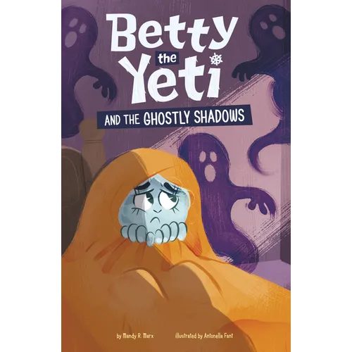 Betty the Yeti and the Ghostly Shadows - Hardcover