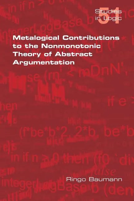 Metalogical Contributions to the Nonmonotonic Theory of Abstract Argumentation - Paperback