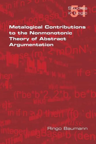 Metalogical Contributions to the Nonmonotonic Theory of Abstract Argumentation - Paperback