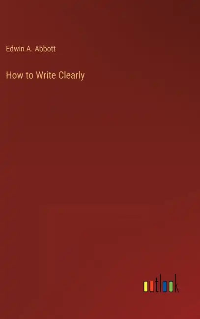 How to Write Clearly - Hardcover