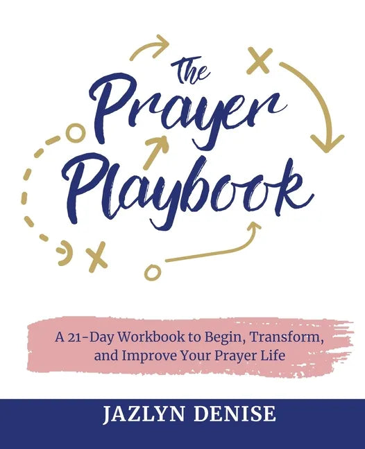 The Prayer Playbook: A 21-Day Workbook to Begin, Transform, and Improve Your Prayer Life - Paperback