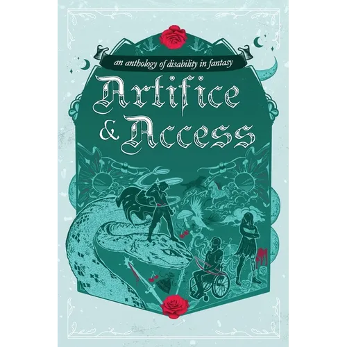 Artifice & Access: a disability in fantasy anthology - Paperback