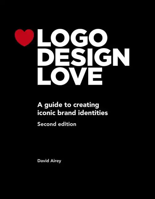 LOGO Design Love: A Guide to Creating Iconic Brand Identities - Paperback
