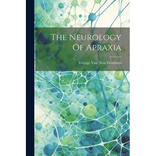 The Neurology Of Apraxia - Paperback