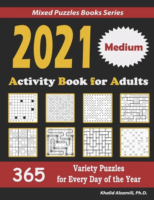 2021 Activity Book for Adults: 365 Medium Variety Puzzles for Every Day of the Year: 12 Puzzle Types (Sudoku, Futoshiki, Battleships, Calcudoku, Bina - Paperback