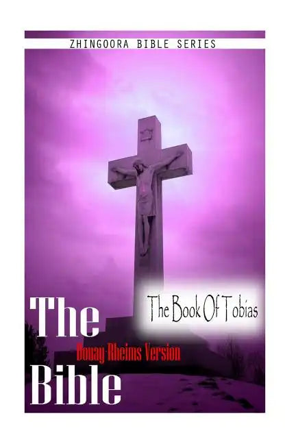 The Bible, Douay Rheims Version- The Book Of Tobias - Paperback