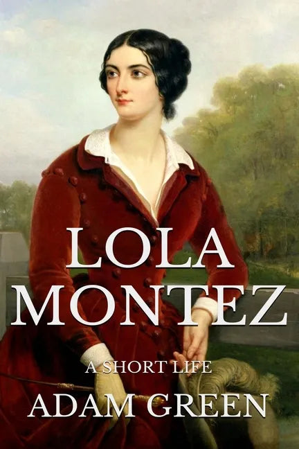 Lola Montez: A Short Life - Paperback