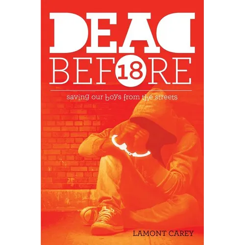 Dead Before 18: Saving Our Boys from the Streets - Paperback