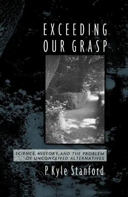 Exceeding Our Grasp: Science, History, and the Problem of Unconceived Alternatives - Paperback