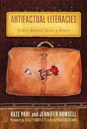 Artifactual Literacies: Every Object Tells a Story - Paperback