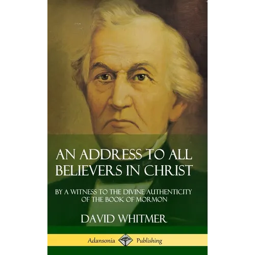 An Address to All Believers in Christ: By A Witness to the Divine Authenticity of the Book of Mormon (Hardcover) - Hardcover