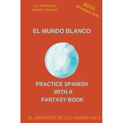 El Mundo Blanco (B2-C1 Advanced Level) -- Spanish Graded Readers with Explanations of the Language - Paperback