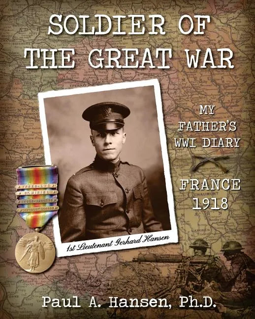 Soldier of the Great War: My Fathers Diary of 1918 in WW I in France - Paperback