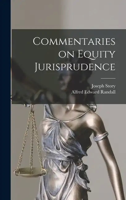 Commentaries on Equity Jurisprudence - Hardcover
