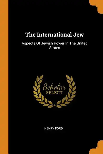 The International Jew: Aspects of Jewish Power in the United States - Paperback
