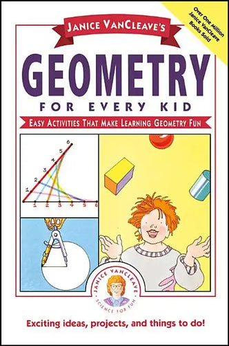 Janice Vancleave's Geometry for Every Kid: Easy Activities That Make Learning Geometry Fun - Paperback