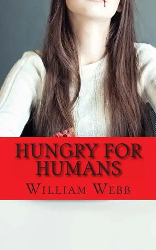 Hungry For Humans: 15 Shockingly True Stories of Cannibalism - Paperback