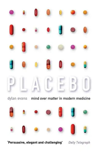Placebo: Mind Over Matter in Modern Medicine - Paperback