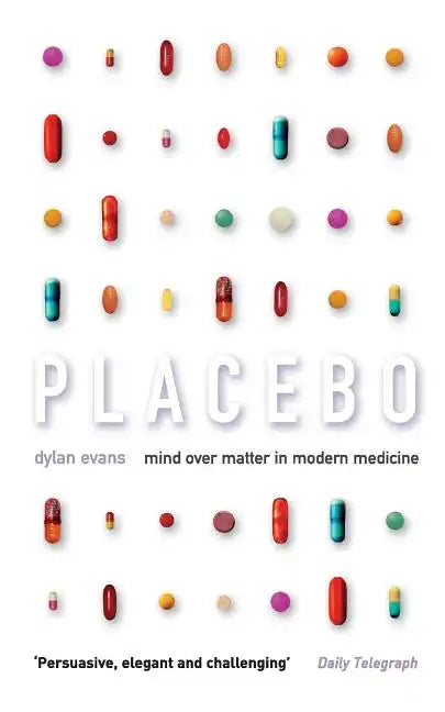 Placebo: Mind Over Matter in Modern Medicine - Paperback